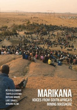 Peter Alexander, Thapelo Lekgowa, Botsang Mmope, Luke Sinwell, Bongani Xezwi - Marikana, Inbunden