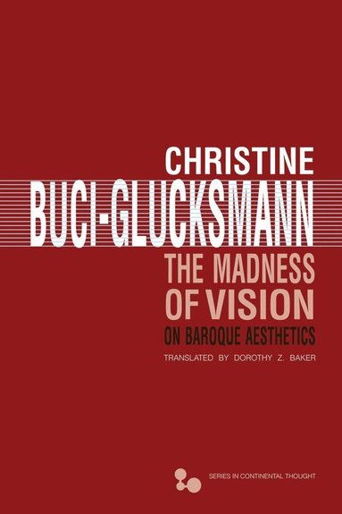Christine Buci-Glucksmann - Madness of Vision, Häftad