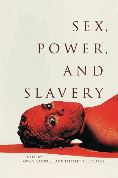 Gwyn Campbell, Elizabeth Elbourne - Sex, Power, and Slavery, Häftad