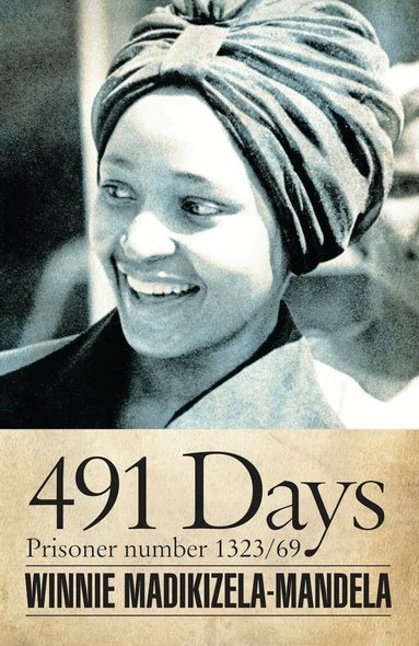 Winnie Madikizela-Mandela - 491 Days, Inbunden