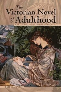 bokomslag The Victorian Novel of Adulthood