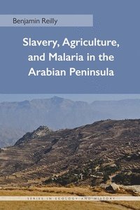 bokomslag Slavery, Agriculture, and Malaria in the Arabian Peninsula