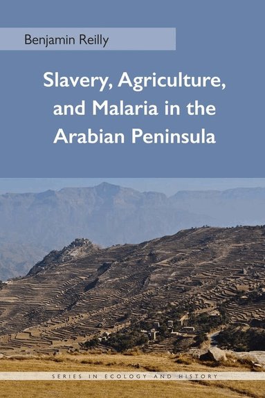 Benjamin Reilly - Slavery, Agriculture, and Malaria in the Arabian Peninsula, Häftad