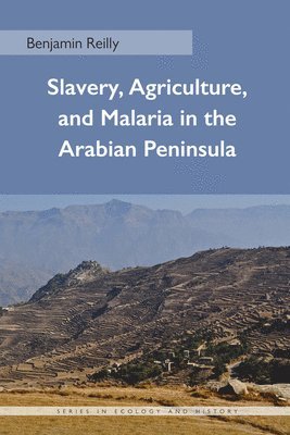 Slavery, Agriculture, and Malaria in the Arabian Peninsula 1