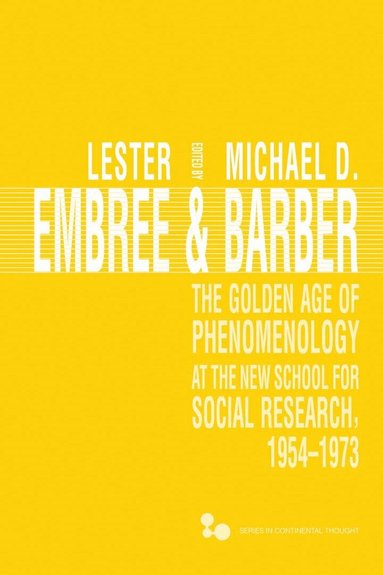 Lester Embree, Michael D. Barber - Golden Age of Phenomenology at the New School for Social Research, 1954–1973, Inbunden