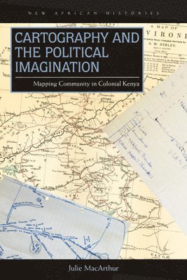 Julie MacArthur - Cartography and the Political Imagination, Häftad