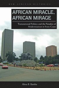 bokomslag African Miracle, African Mirage
