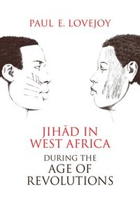 bokomslag Jihd in West Africa during the Age of Revolutions