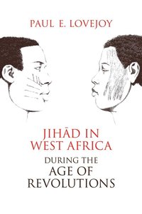 bokomslag Jih?d in West Africa During the Age of Revolutions