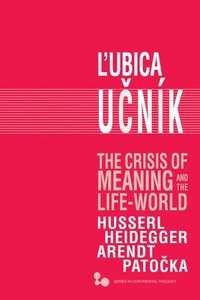 bokomslag The Crisis of Meaning and the Life-World