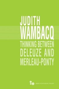 bokomslag Thinking Between Deleuze and Merleau-Ponty