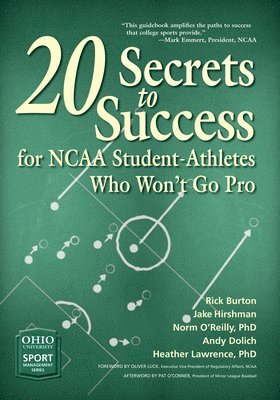Rick Burton, Jake Hirshman, Norm O'Reilly, Andy Dolich, Heather Lawrence - 20 Secrets to Success for NCAA Student-Athletes Who Won't Go Pro, Inbunden