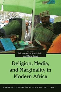 bokomslag Religion, Media, and Marginality in Modern Africa