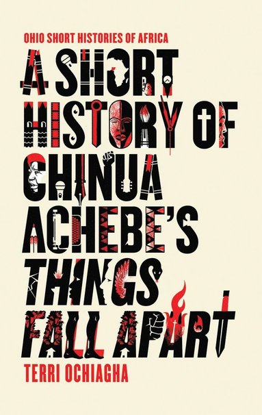 bokomslag Short History of Chinua Achebe's Things Fall Apart
