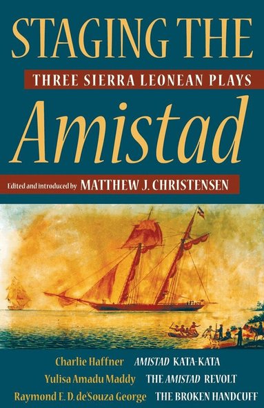 Charlie Haffner, Yulisa Amadu Maddy, Raymond E. D. de’Souza George, Matthew J. Christensen - Staging the Amistad, Häftad