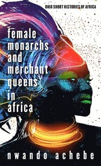 bokomslag Female Monarchs and Merchant Queens in Africa