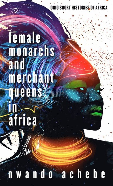 bokomslag Female Monarchs and Merchant Queens in Africa