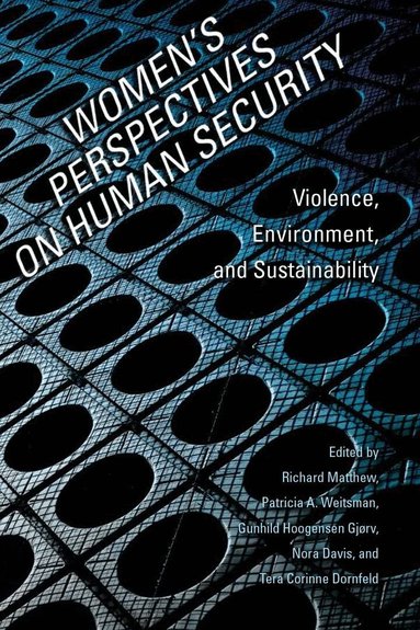 Richard Matthew, Patricia A. Weitsman, Gunhild Hoogensen Gjørv, Nora Davis, Tera Dornfeld - Women's Perspectives on Human Security, Inbunden