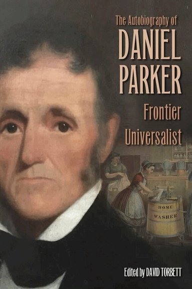 Daniel Parker, David Torbett - Autobiography of Daniel Parker, Frontier Universalist, Inbunden