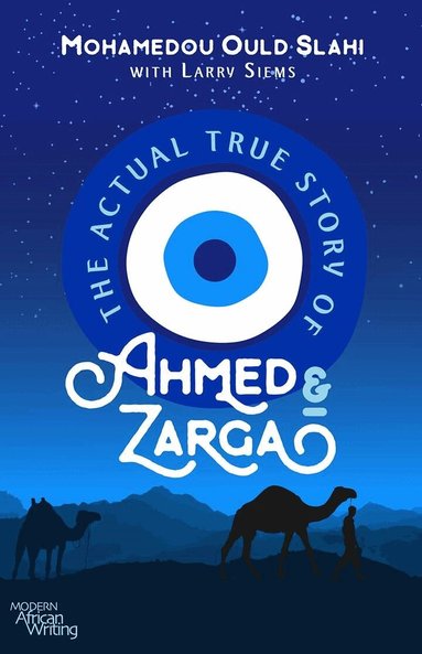 Mohamedou Ould Slahi, Larry Siems - Actual True Story of Ahmed and Zarga, Häftad