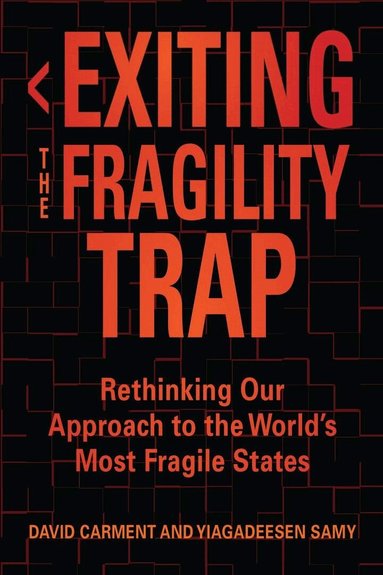 David Carment, Yiagadeesen Samy - Exiting the Fragility Trap, Häftad