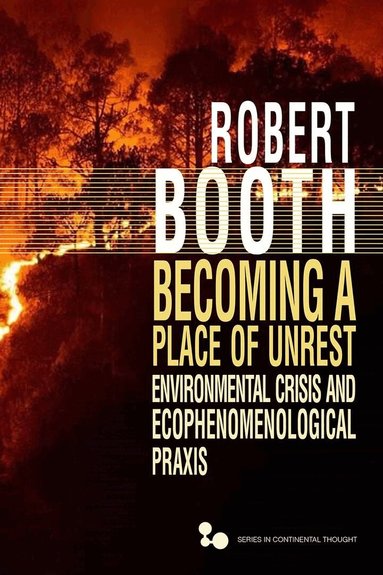 Robert Booth - Becoming a Place of Unrest, Inbunden