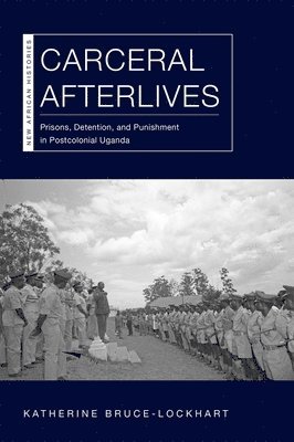 Katherine Bruce-Lockhart - Carceral Afterlives, Inbunden
