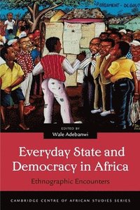bokomslag Everyday State and Democracy in Africa