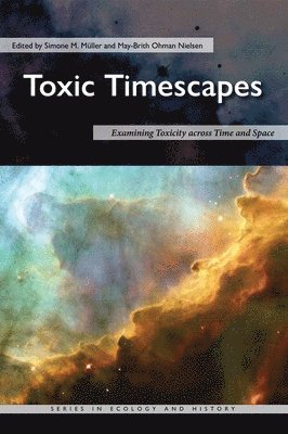 Simone M. Müller, May-Brith Ohman Nielsen, Simone M. Muller - Toxic Timescapes, Inbunden