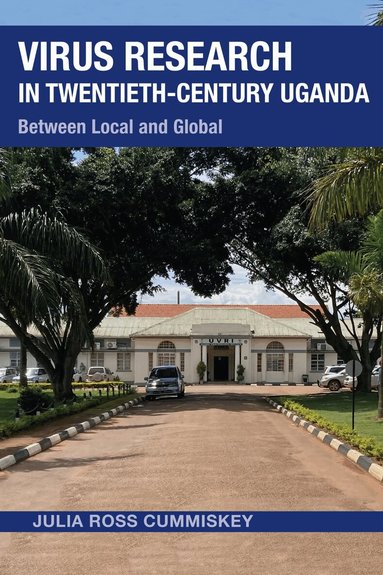 Julia Ross Cummiskey - Virus Research in Twentieth-Century Uganda, Häftad