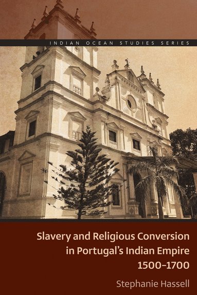 bokomslag Slavery and Religious Conversion in Portugal's Indian Empire, 1500-1700
