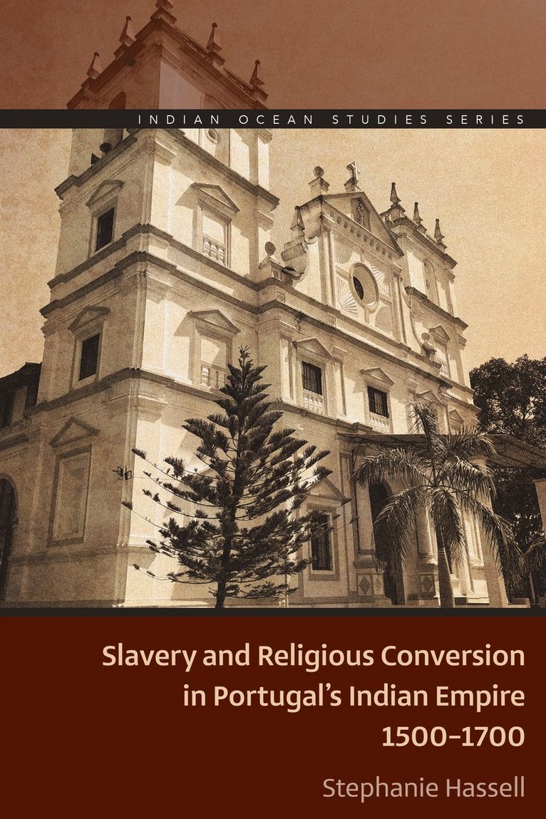 Slavery and Religious Conversion in Portugal's Indian Empire, 1500-1700 1
