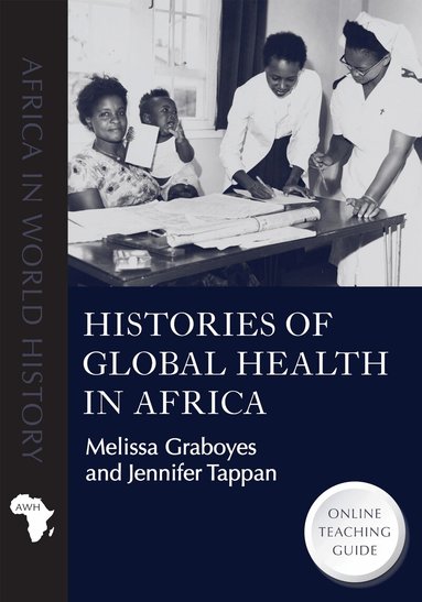 Melissa Graboyes, Jennifer Tappan - Histories of Global Health in Africa, Häftad
