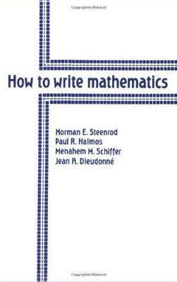 N. E. Steenrod, P. R. Halmos, M. M. Schiffer, J. A. Dieudonné - How to Write Mathematics, Häftad