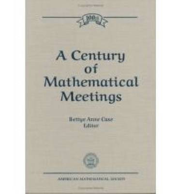 Century of Mathematical Meetings