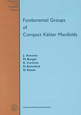 Jaume Amoros, Marc Burger, K. Corlette, D. Kotschick, D. Toledo - Fundamental Groups of Compact Kahler Manifolds, Häftad