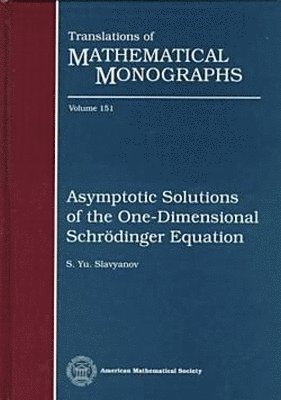 Asymptotic Solutions Of The One-Dimensional Schrodinger Equation, Inbunden