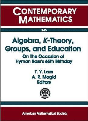Algebra, K-Theory, Groups, and Education 1
