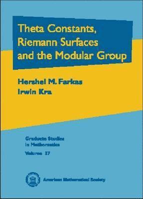 bokomslag Theta Constants, Riemann Surfaces and the Modular Group: An Introduction with Applications to Uniformization Theorems, Partition Identities and Combinatorial Number Theory