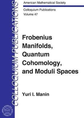 Frobenius Manifolds, Quantum Cohomology, and Moduli Spaces 1