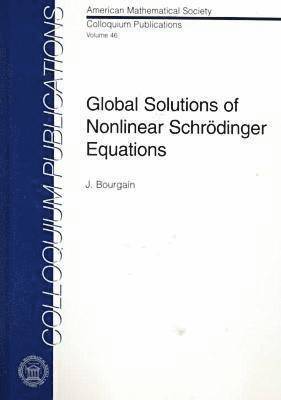 American Mathematical Society - Global Solutions of Nonlinear Schrodinger Equations, Inbunden