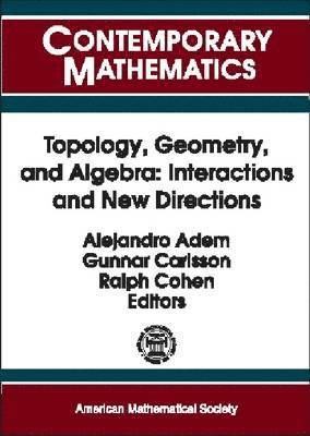 Topology, Geometry, and Algebra: Interactions and New Directions 1