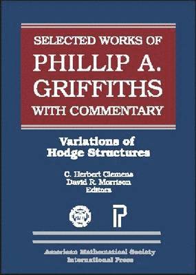 American Mathematical Society - Selected Works of Phillip a. Griffiths with Commentary, Inbunden