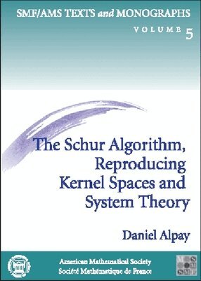 American Mathematical Society - Schur Algorithm, Reproducing Kernel Spaces and System Theory, Häftad
