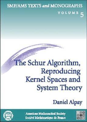 The Schur Algorithm, Reproducing Kernel Spaces and System Theory 1