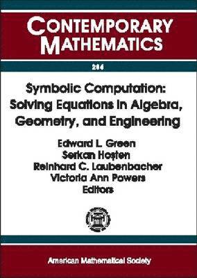 Symbolic Computation: Solving Equations in Algebra, Geometry, and Engineering 1