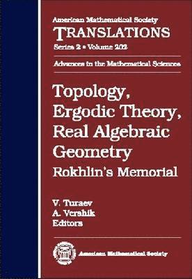 American Mathematical Society - Topology, Ergodic Theory, Real Algebraic Geometry, Inbunden