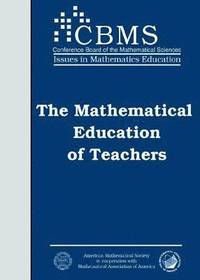 bokomslag The Mathematical Education of Teachers