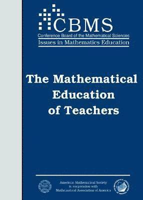 The Mathematical Education of Teachers 1