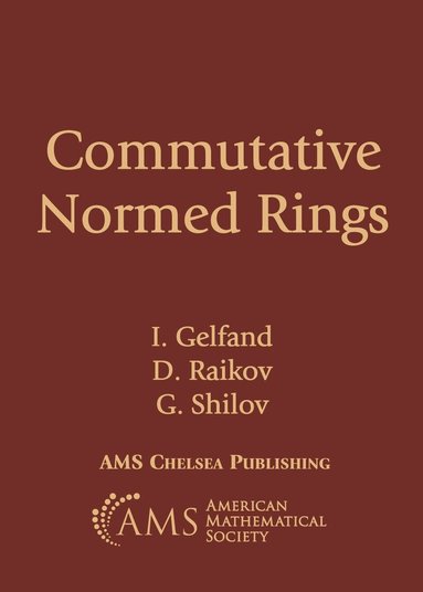 I. Gelfand, D. Raikov, G. Shilov - Commutative Normed Rings, Häftad
